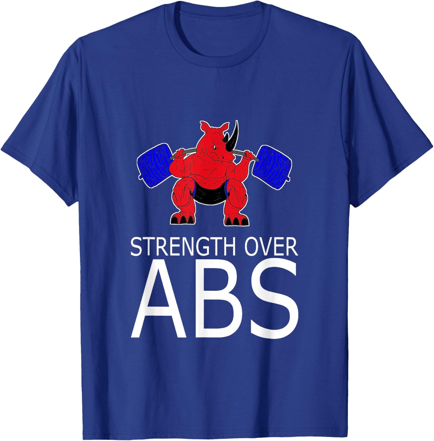 STRENGTH OVER ABS Weight Lifting With Saying Powerlifting T-Shirt - T-Shirt | Royal
