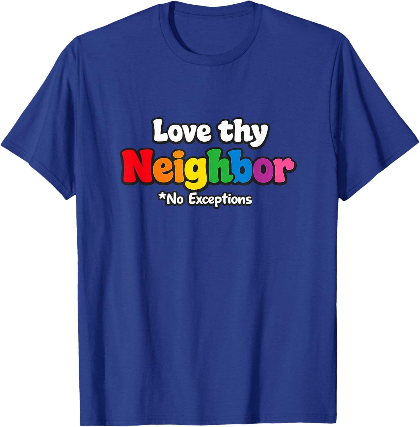 Love Thy Neighbor Iconic Funny Gay Pride Christian Meme Joke T-Shirt - T-Shirt | Royal