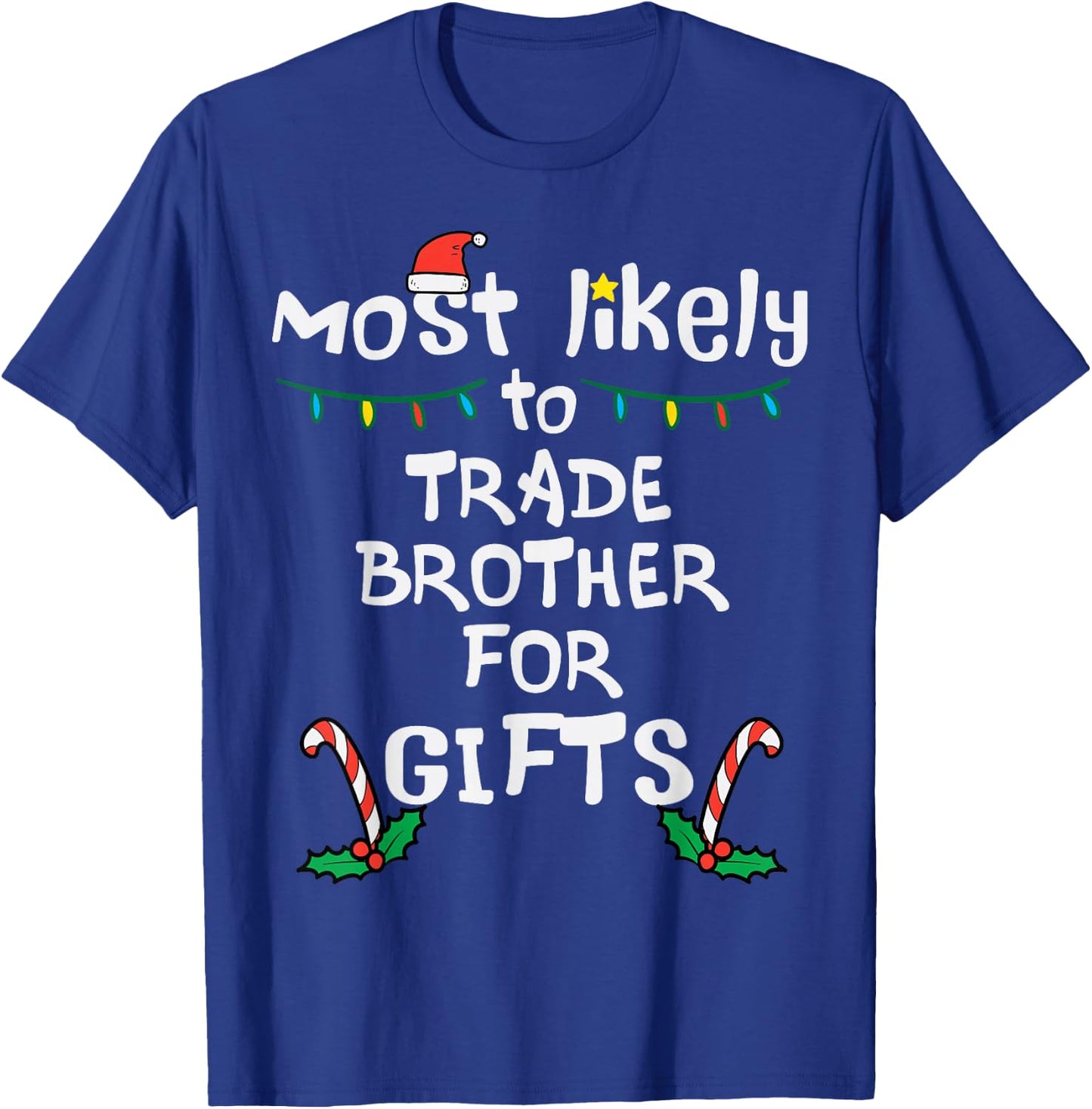 Most Likely Trade Brother For Gifts Christmas Xmas Family T-Shirt - T-Shirt | Royal