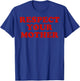 Respect Your Mother T-Shirt - T-Shirt | Royal