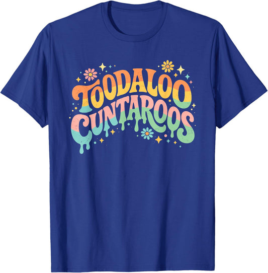 Fun Retro Toodaloo Cuntaroos Design for Trendsetters T-Shirt - T-Shirt | Royal