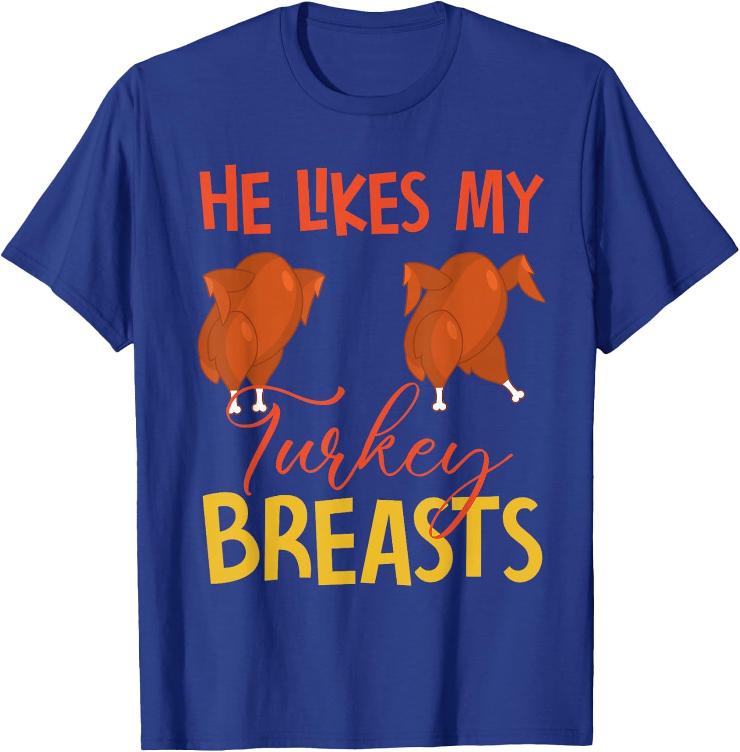 He Likes My Turkey Breasts Couple Matching Thanksgiving T-Shirt - T-Shirt | Royal