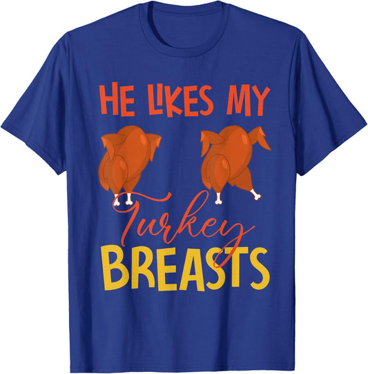 He Likes My Turkey Breasts Couple Matching Thanksgiving T-Shirt - T-Shirt | Royal