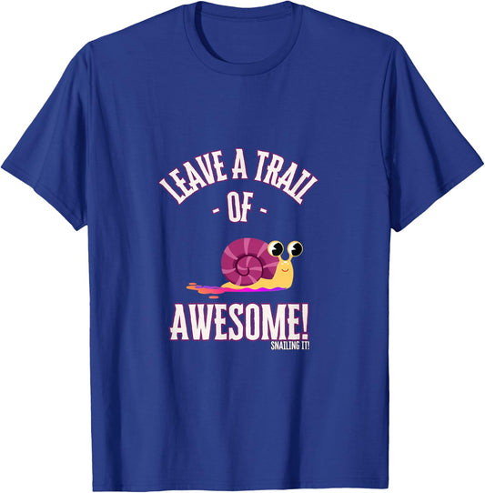 Leave a Trail of Awesome! Snailing it! - Snail Trail T-Shirt - T-Shirt | Royal