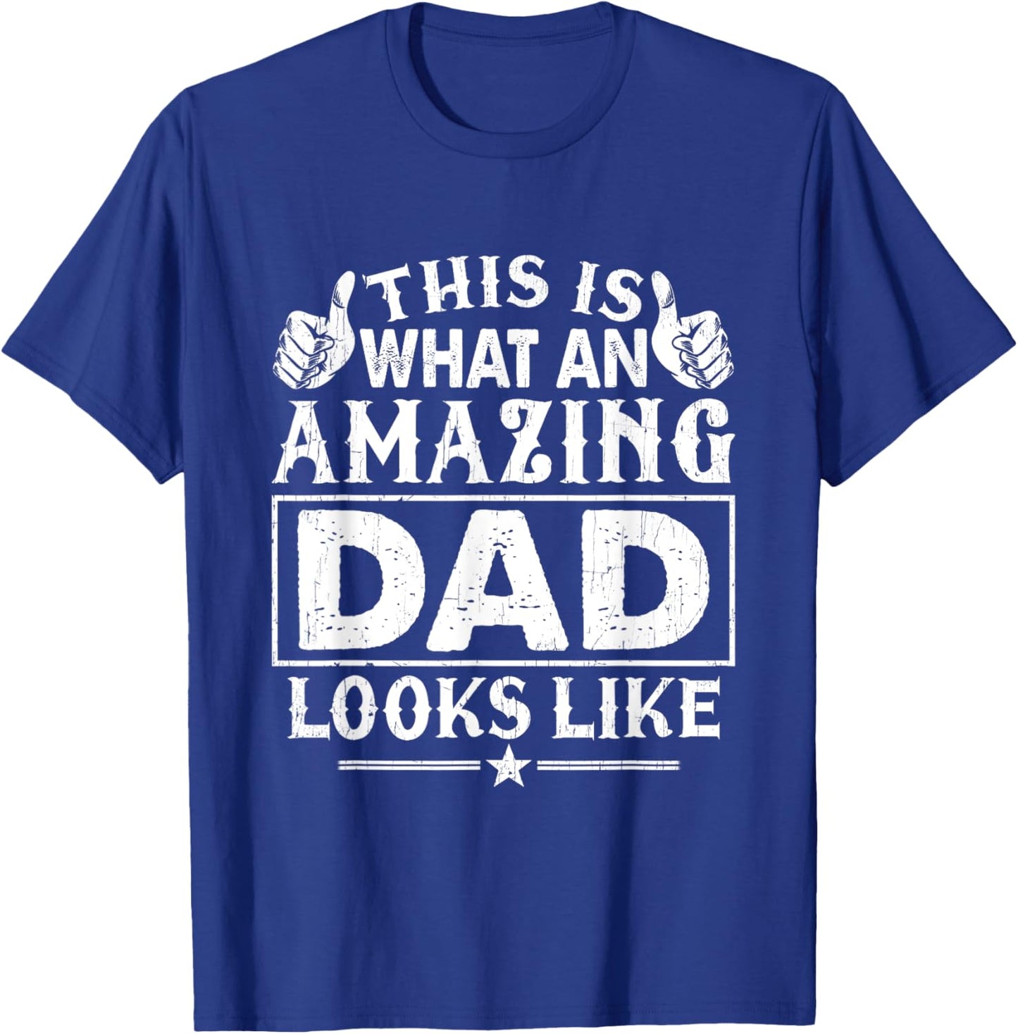 Fathers Day This Is What An Amazing Dad Looks Like T-Shirt - T-Shirt | Royal