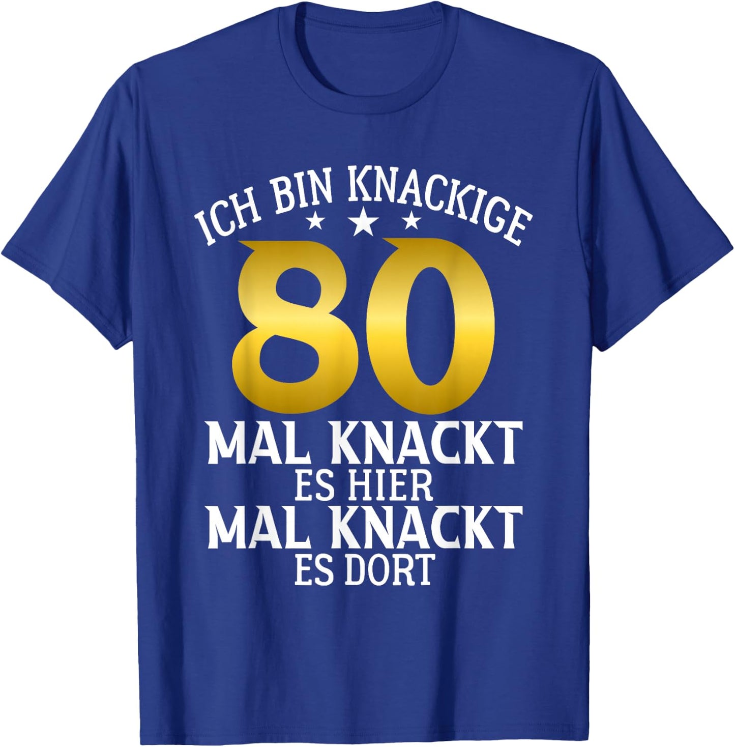 Knackige 80 mal knackt es hier mal da 80 Birthday T-Shirt - T-Shirt | Royal