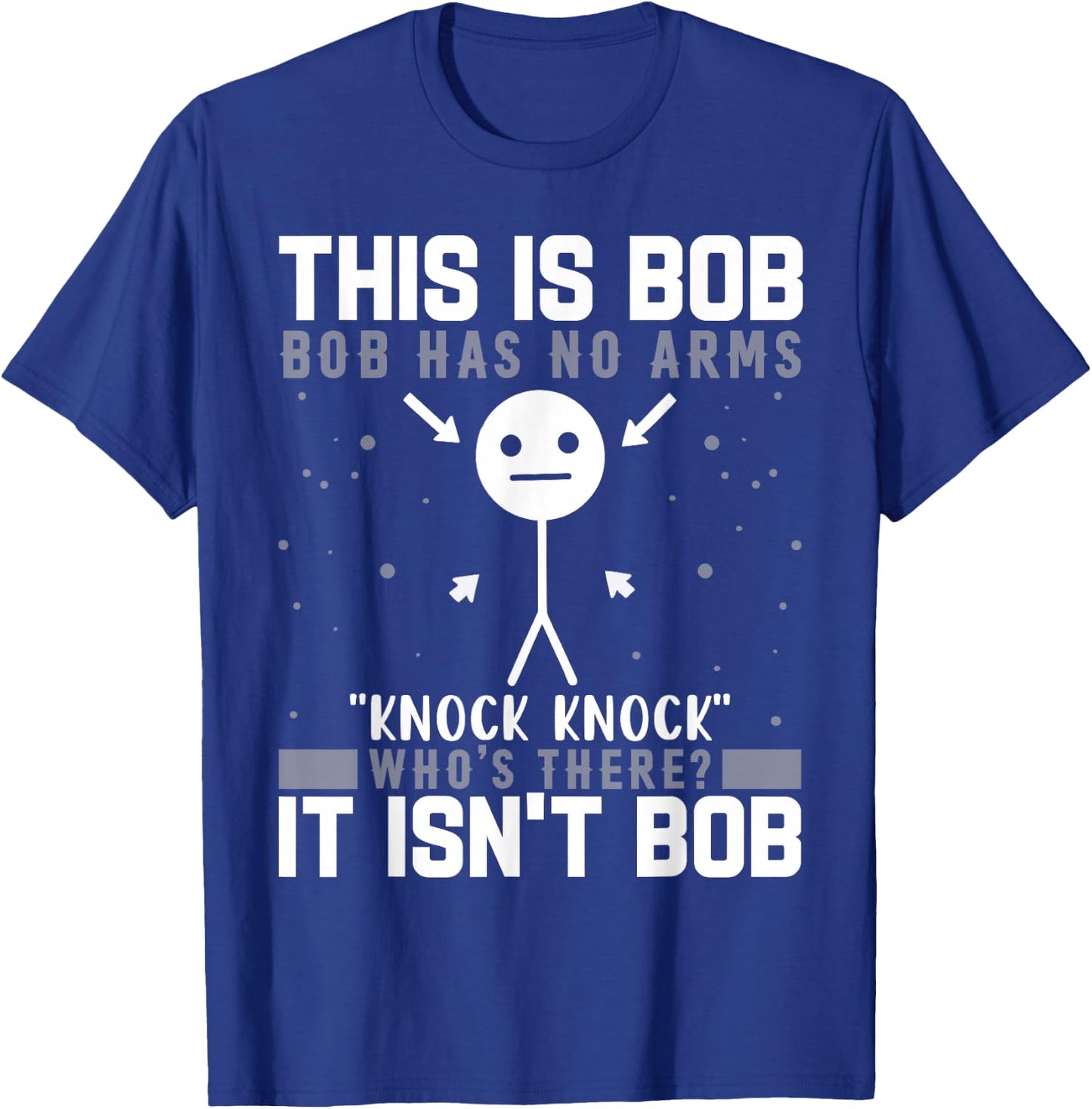 Knock Knock Bob Joke Funny for Humor Lovers T-Shirt - T-Shirt | Royal