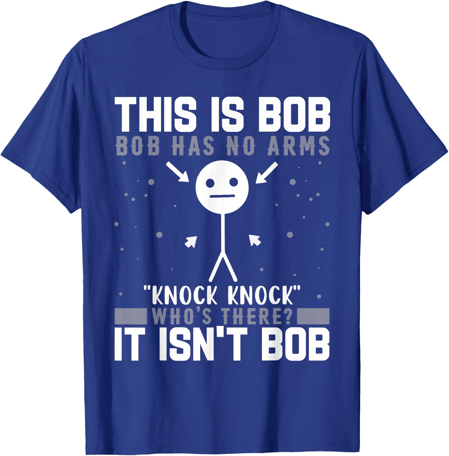 Knock Knock Bob Joke Funny for Humor Lovers T-Shirt - T-Shirt | Royal