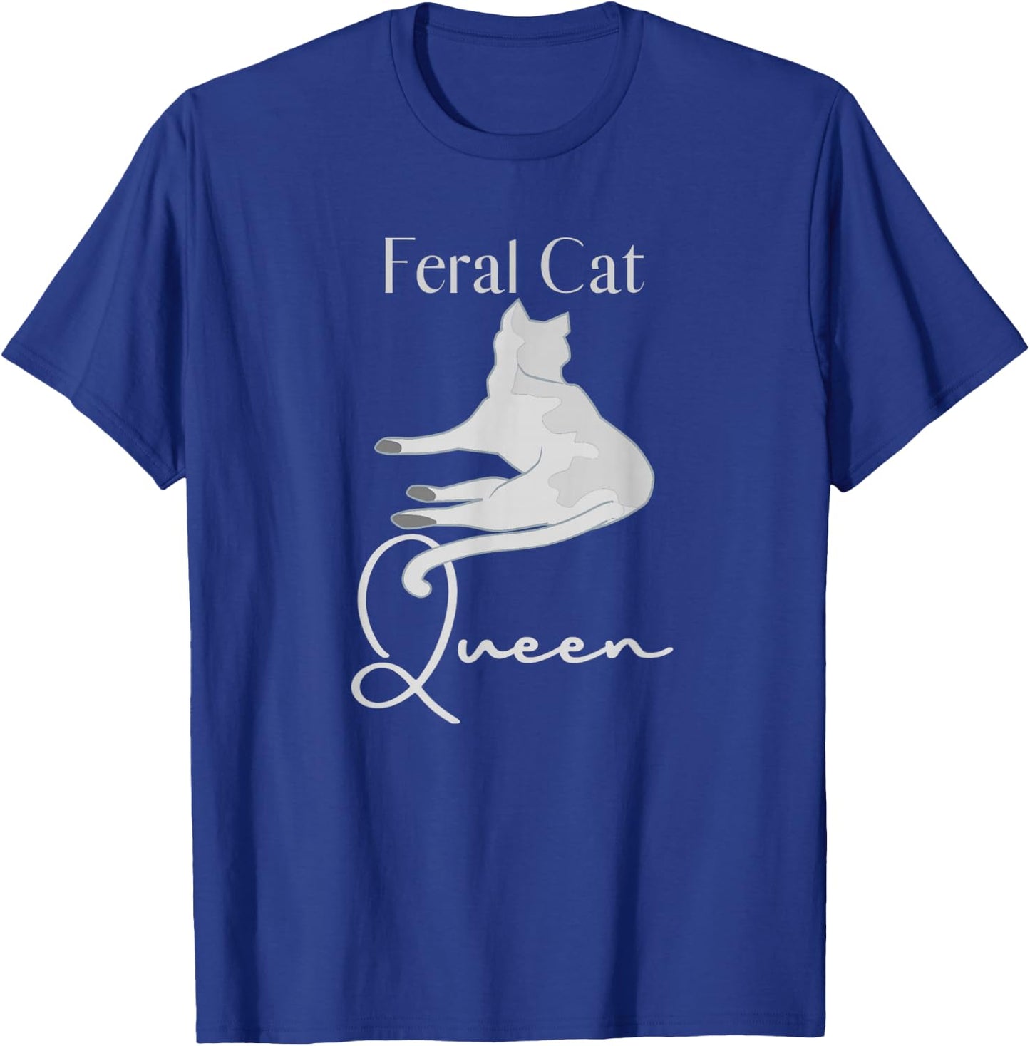 Feral Cat Queen Feral Kitty Lovers Women's Gift T-Shirt - T-Shirt | Royal