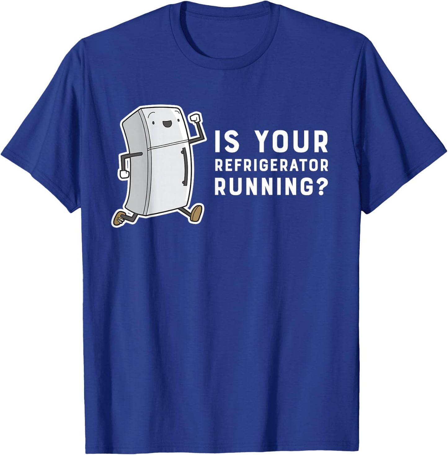 Is Your Refrigerator Running Funny Cartoon T-Shirt - T-Shirt | Royal