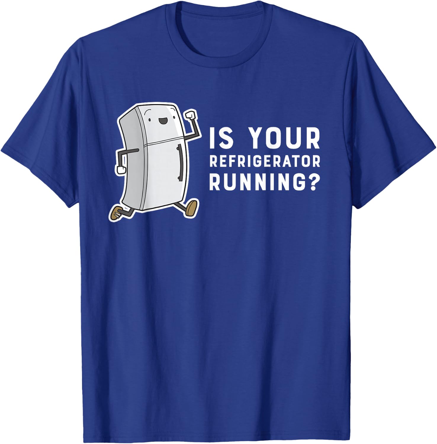 Is Your Refrigerator Running Funny Cartoon T-Shirt - T-Shirt | Royal