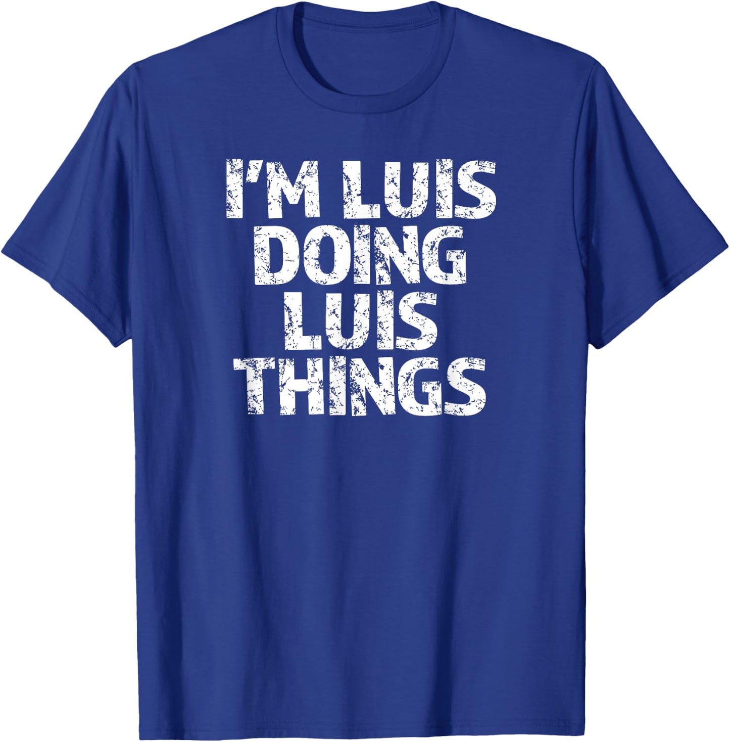 Luis I'm Doing Things Funny T-Shirt - T-Shirt | Royal