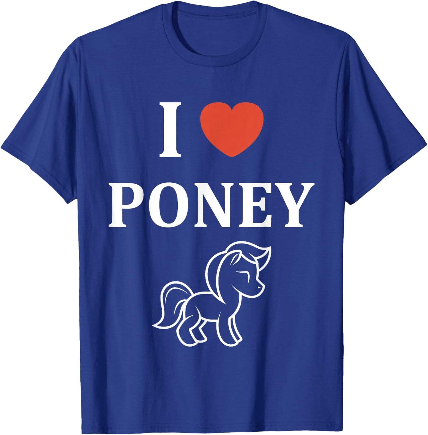 Funny Pony Horse Love I Love Pony , Black, S T-Shirt - T-Shirt | Royal