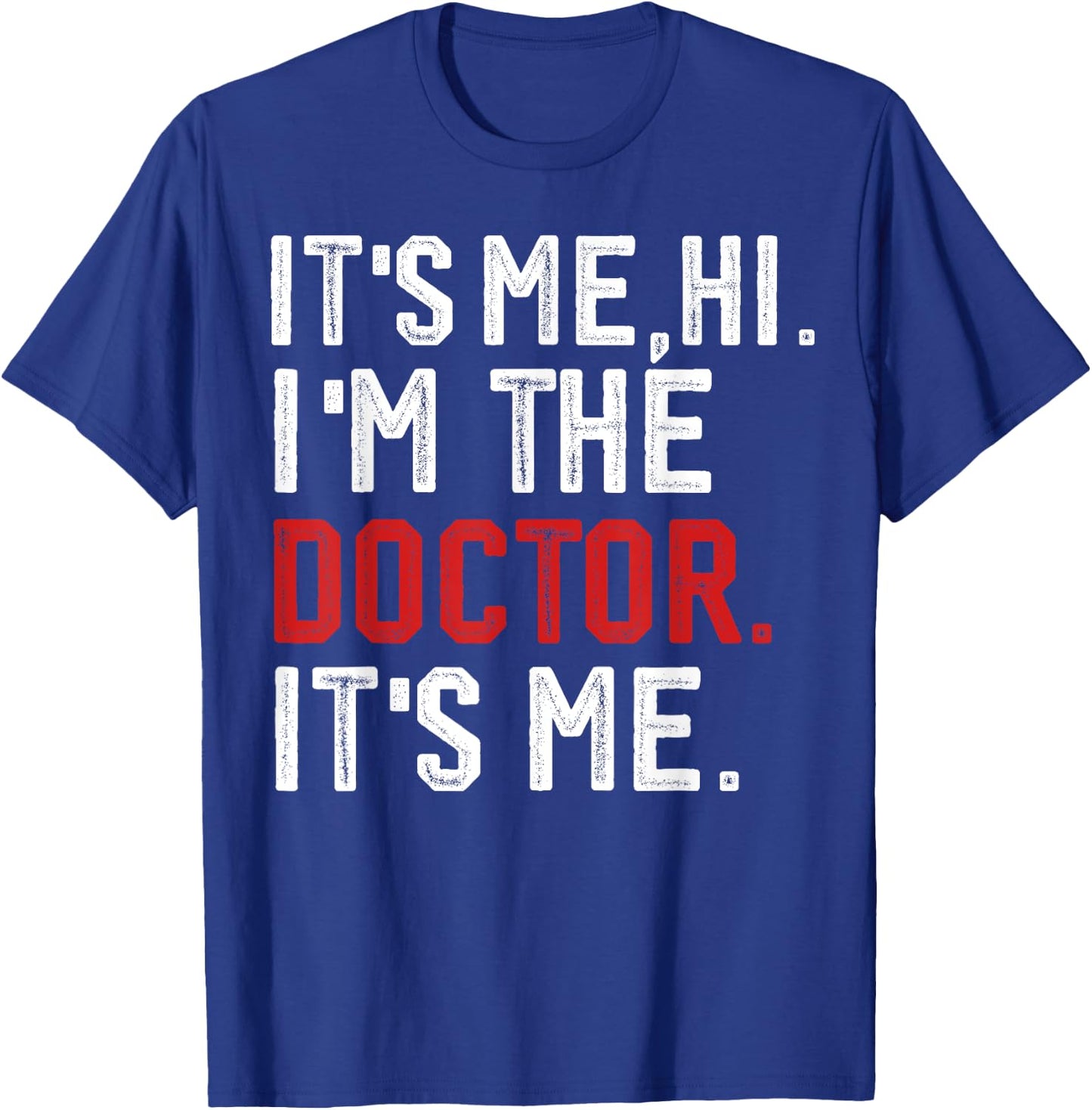 It's Me Hi I'm the Doctor It's Me Doctors Day 2024 Outfit T-Shirt - T-Shirt | Royal