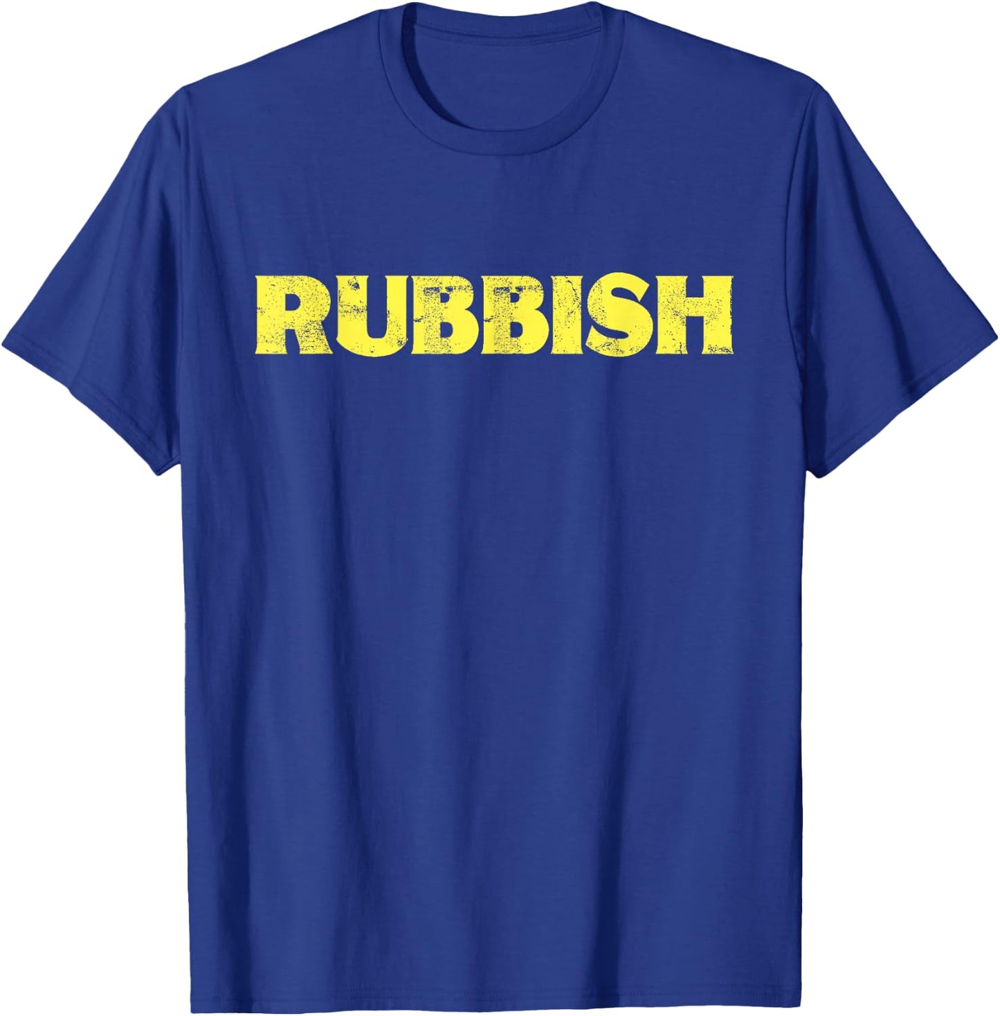 Rubbish Funny Shirt That Says Rubbish T-Shirt - T-Shirt | Royal