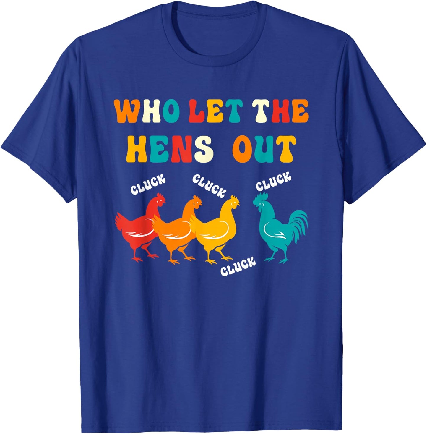 Who Let the Hens Out Farm Chicken Gifts Country Chicken T-Shirt - T-Shirt | Royal