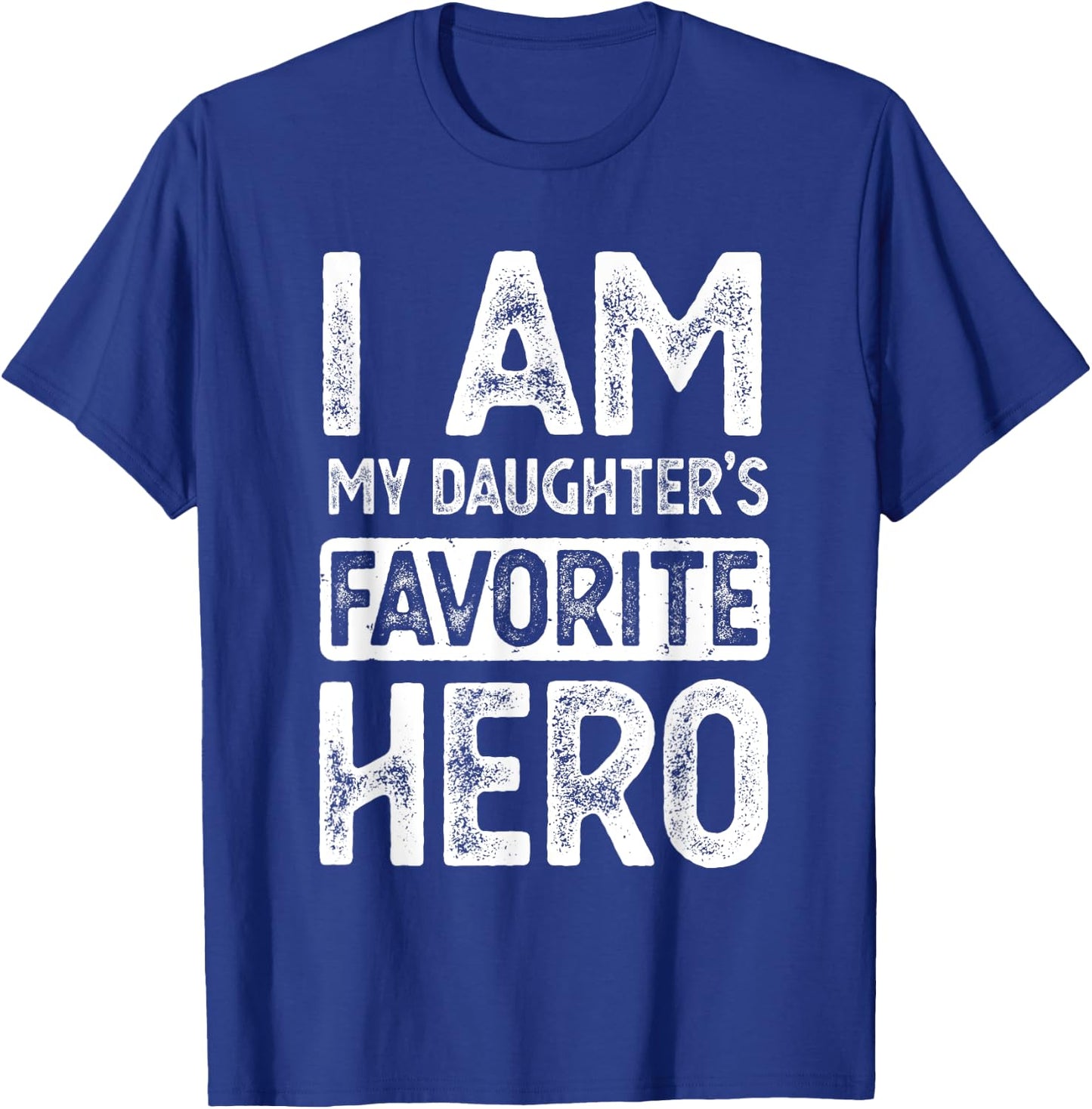 I Am My Daughter's Favorite Hero Funny Fathers Day T-Shirt - T-Shirt | Royal