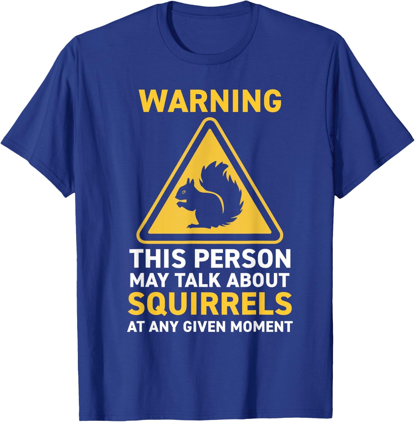 Squirrels Lovers Funny Squirrel Wild Animal Humor Nature T-Shirt - T-Shirt | Royal
