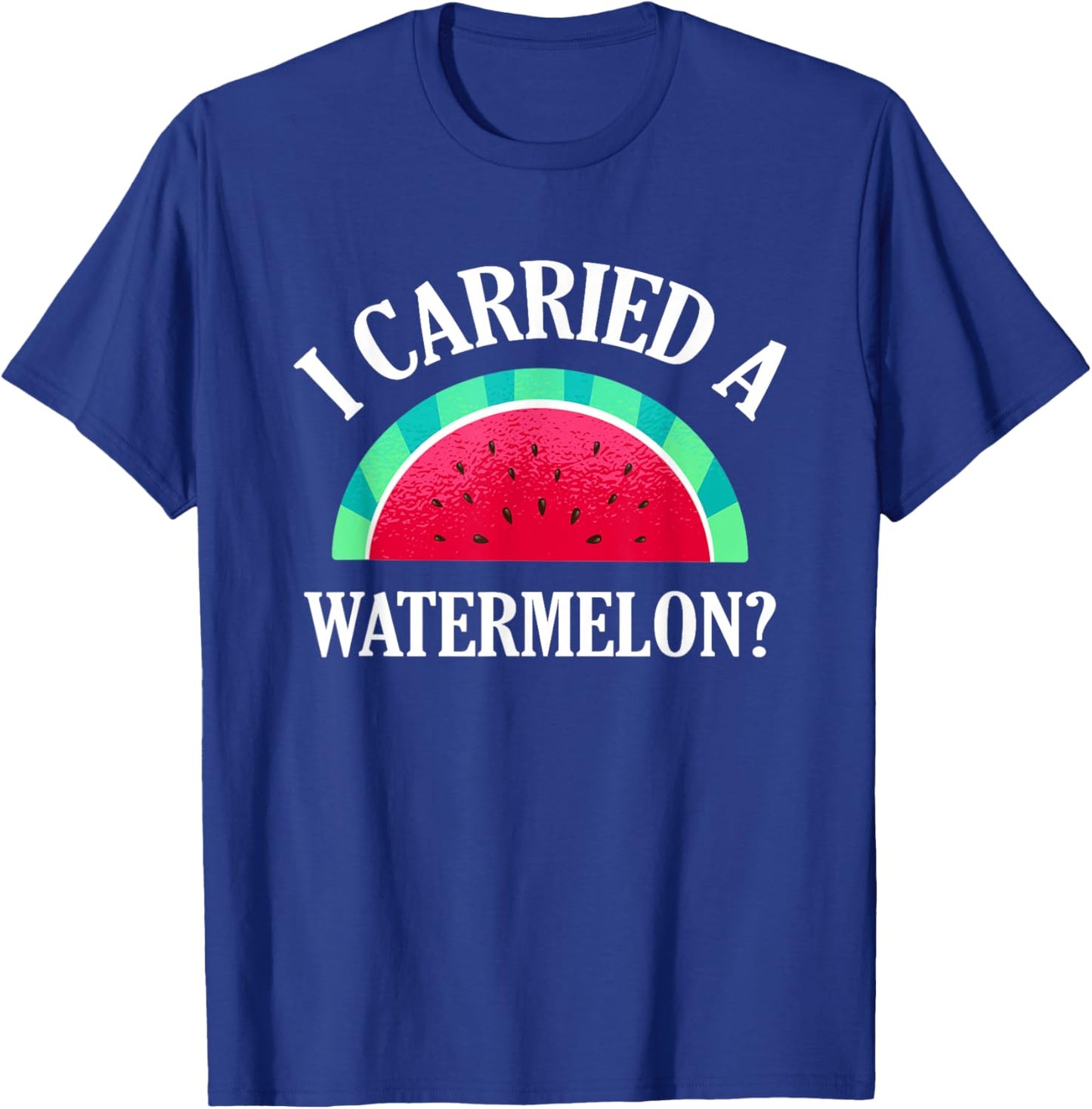 I Carried a Watermelon? Funny Dancing T-Shirt - T-Shirt | Royal