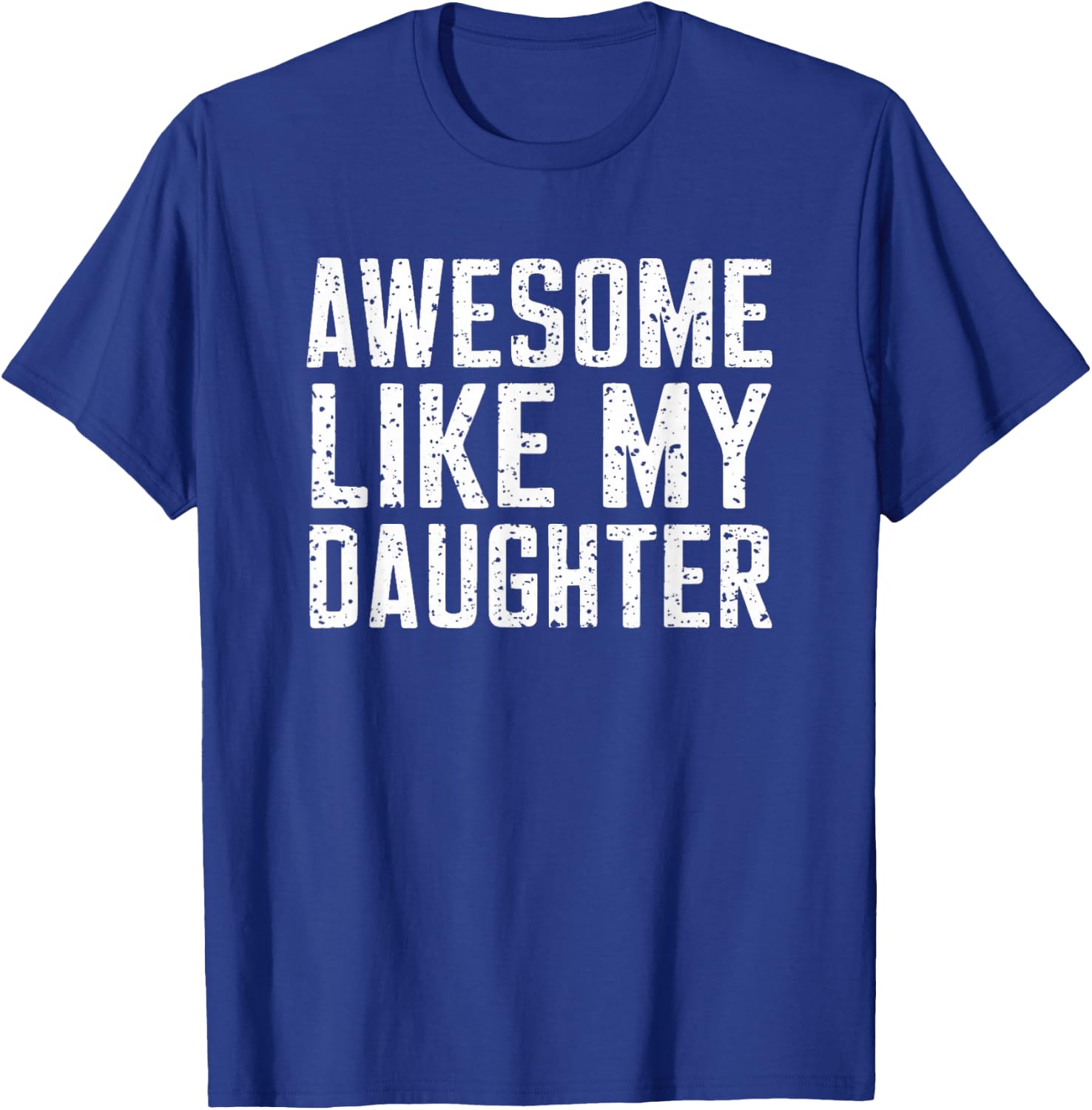 Awesome Like My Daughter Gifts Men Funny Fathers Day Daddy T-Shirt - T-Shirt | Royal