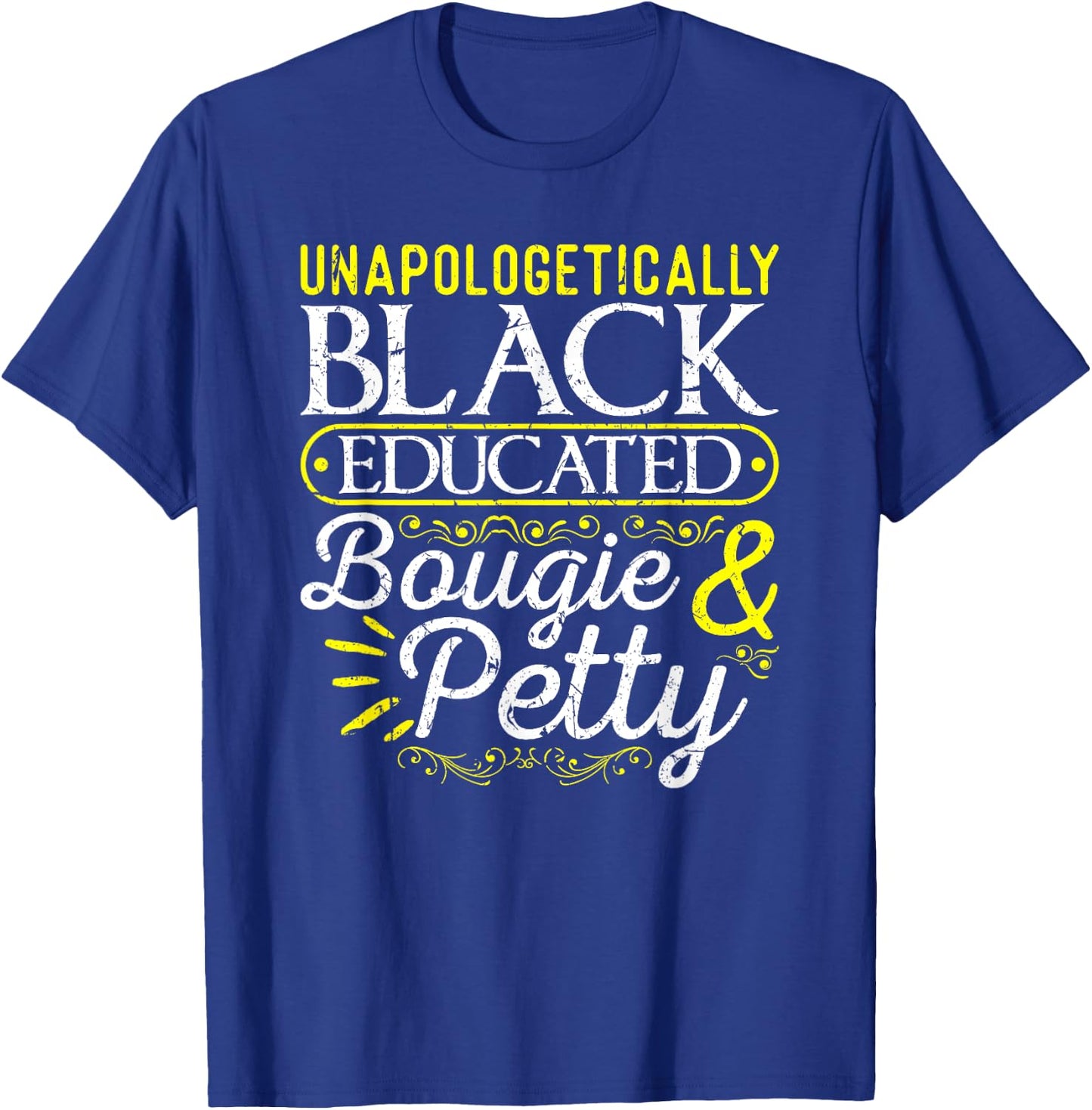 Black History Month Gifts for Black Women Unapologetically Black Educated Bougie Petty T-Shirt - T-Shirt | Royal