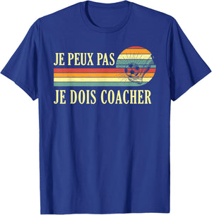 Je Peux Pas Je Dois Coach Football Coach T-Shirt - T-Shirt | Royal