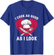I Cook As Good As I Look for Funny Cooking Chef T-Shirt - T-Shirt | Royal
