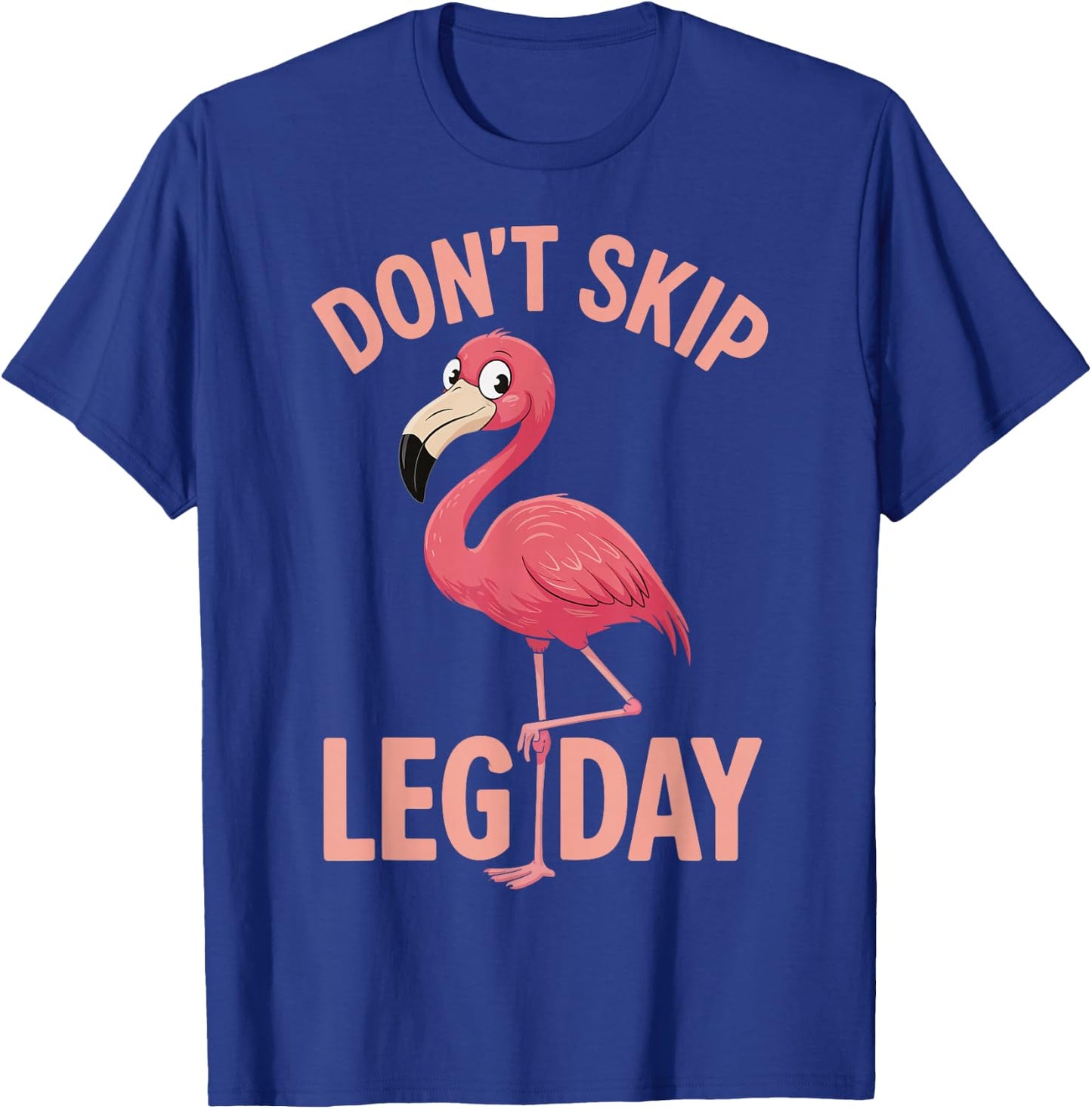 Don't Skip Leg Day Flamingo T-Shirt - T-Shirt | Royal