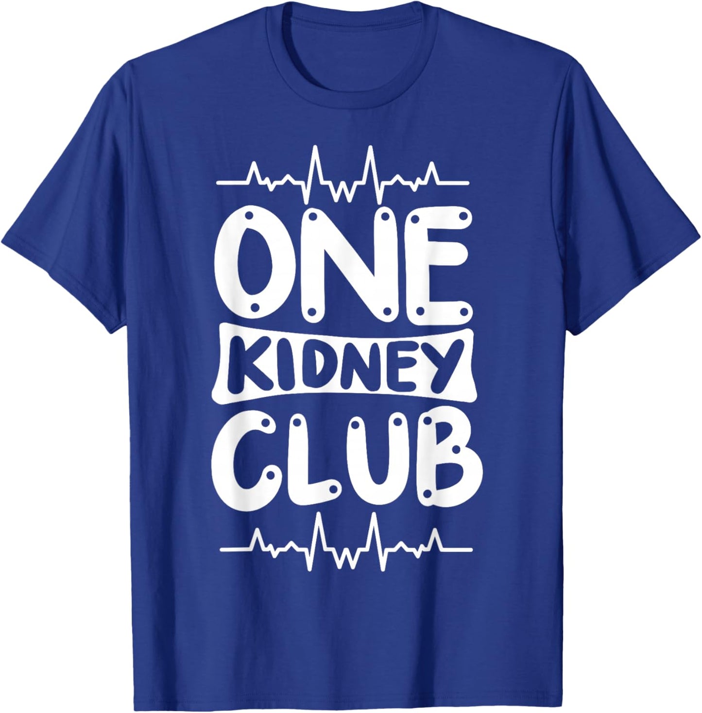 Kidney Transplant Kidney Donor Dialysis One Kidney Club T-Shirt - T-Shirt | Royal