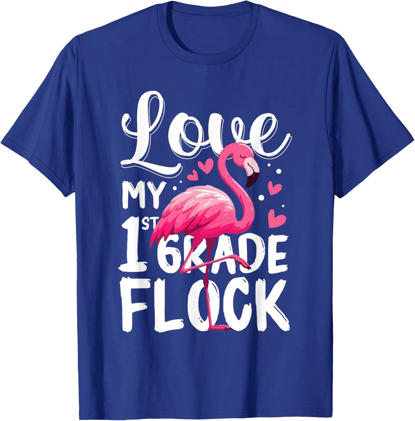 Love My 1st Grade Flock Flamingo Funny Teacher School Squad Men Women Kids T-Shirt - T-Shirt | Royal