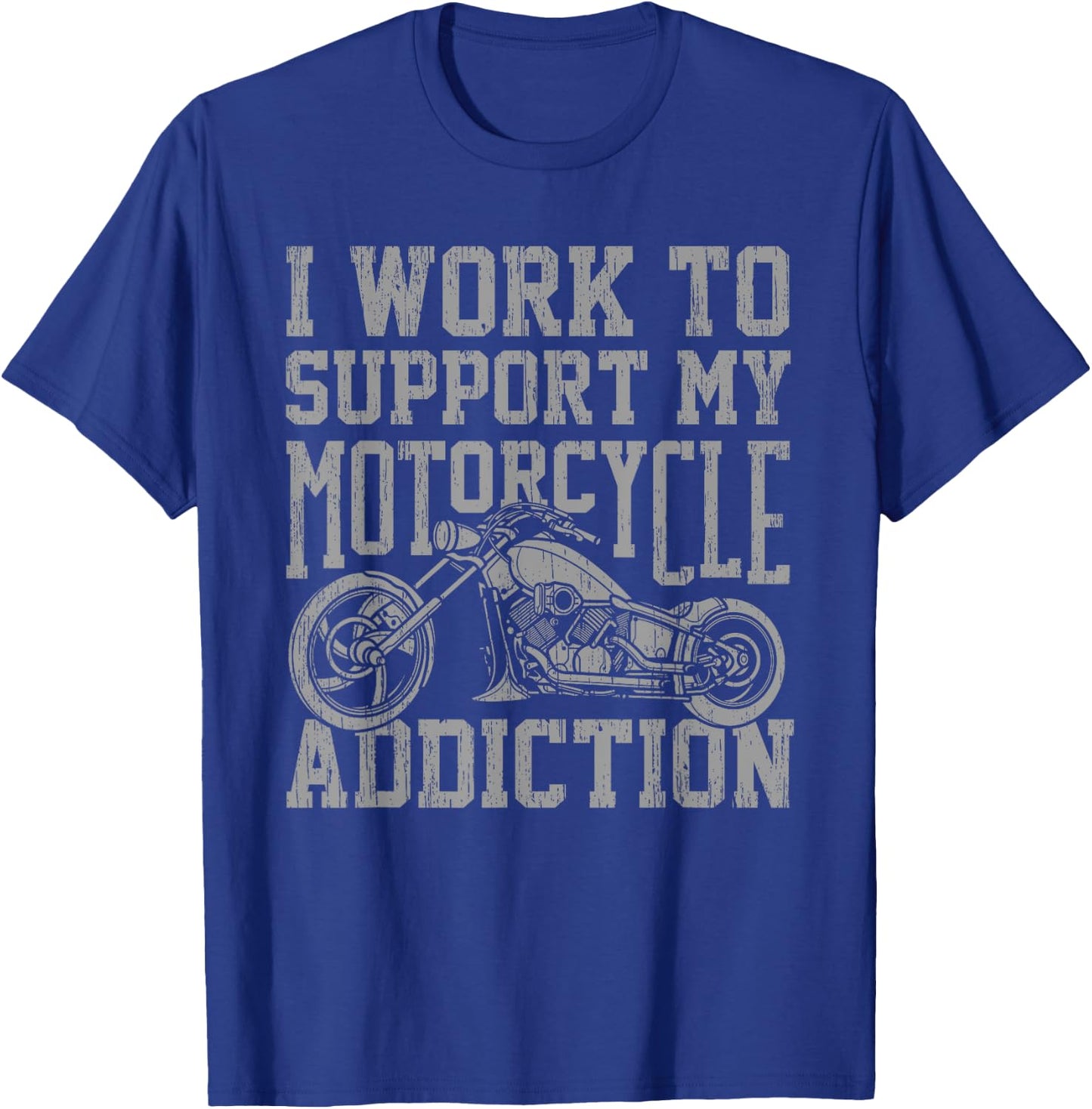 My Motorcycle Addiction Funny Motorcyclist Gag Quote Outfit T-Shirt - T-Shirt | Royal