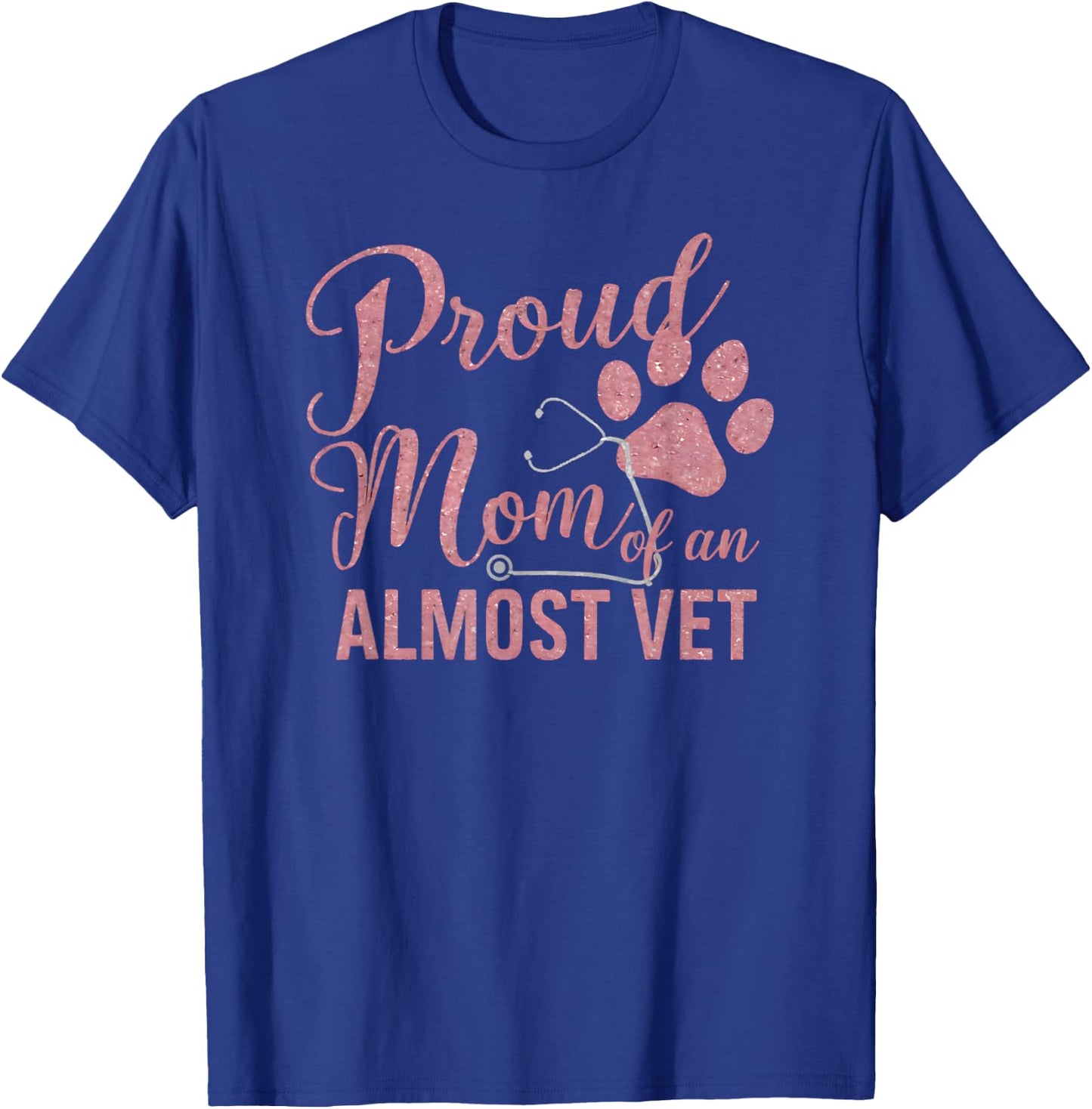 Proud Mom of an Almost Vet Veterinary School Student T-Shirt - T-Shirt | Royal