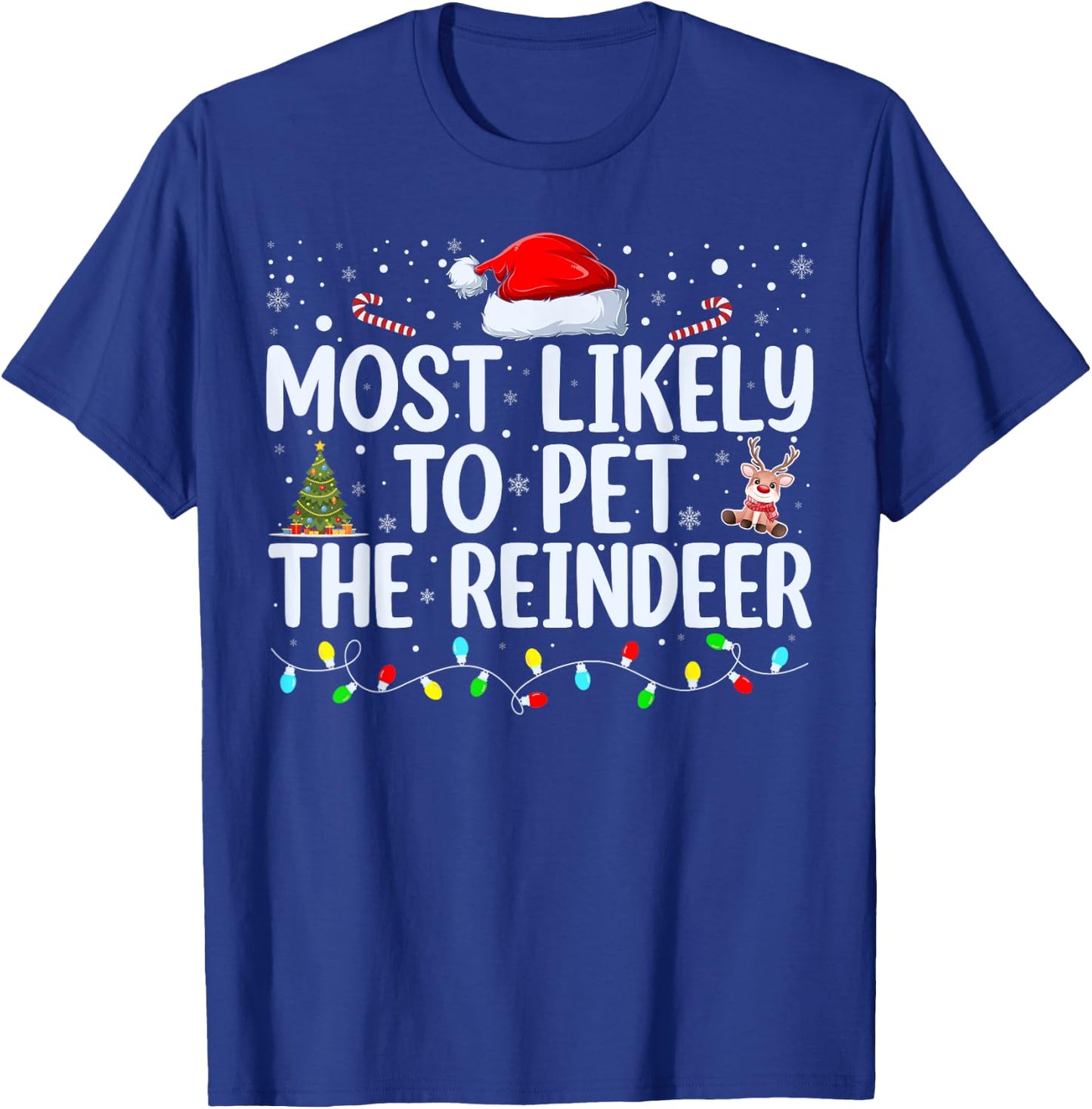 Most Likely To Pet The Reindeer Funny Family Christmas T-Shirt - T-Shirt | Royal