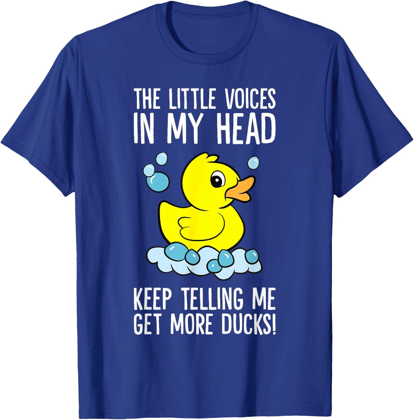 The Little Voices in My Head Keep Telling Me Get More Ducks T-Shirt - T-Shirt | Royal