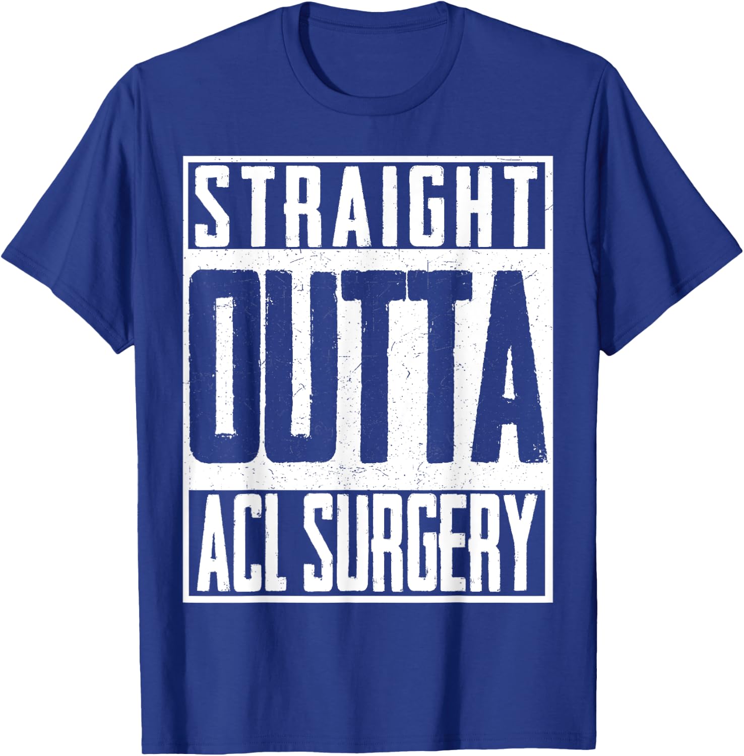 Straight Outta ACL Surgery Nurse Hospital Doctor T-Shirt - T-Shirt | Royal