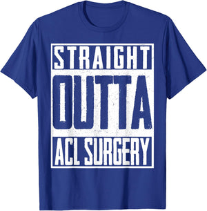 Straight Outta ACL Surgery Nurse Hospital Doctor T-Shirt - T-Shirt | Royal