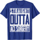 Straight Outta ACL Surgery Nurse Hospital Doctor T-Shirt - T-Shirt | Royal