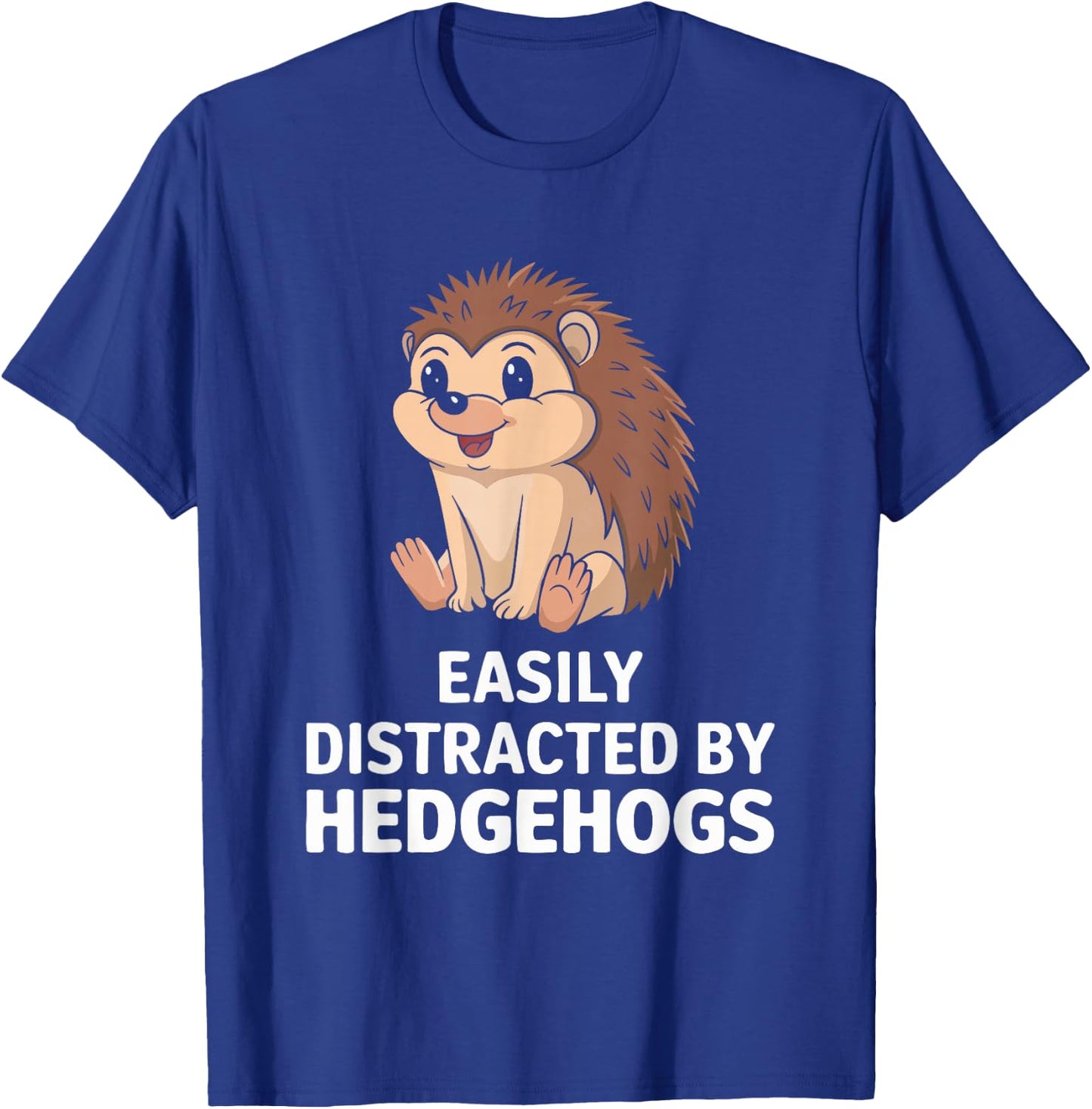 Easily Distracted By Hedgehogs T-Shirt - T-Shirt | Royal