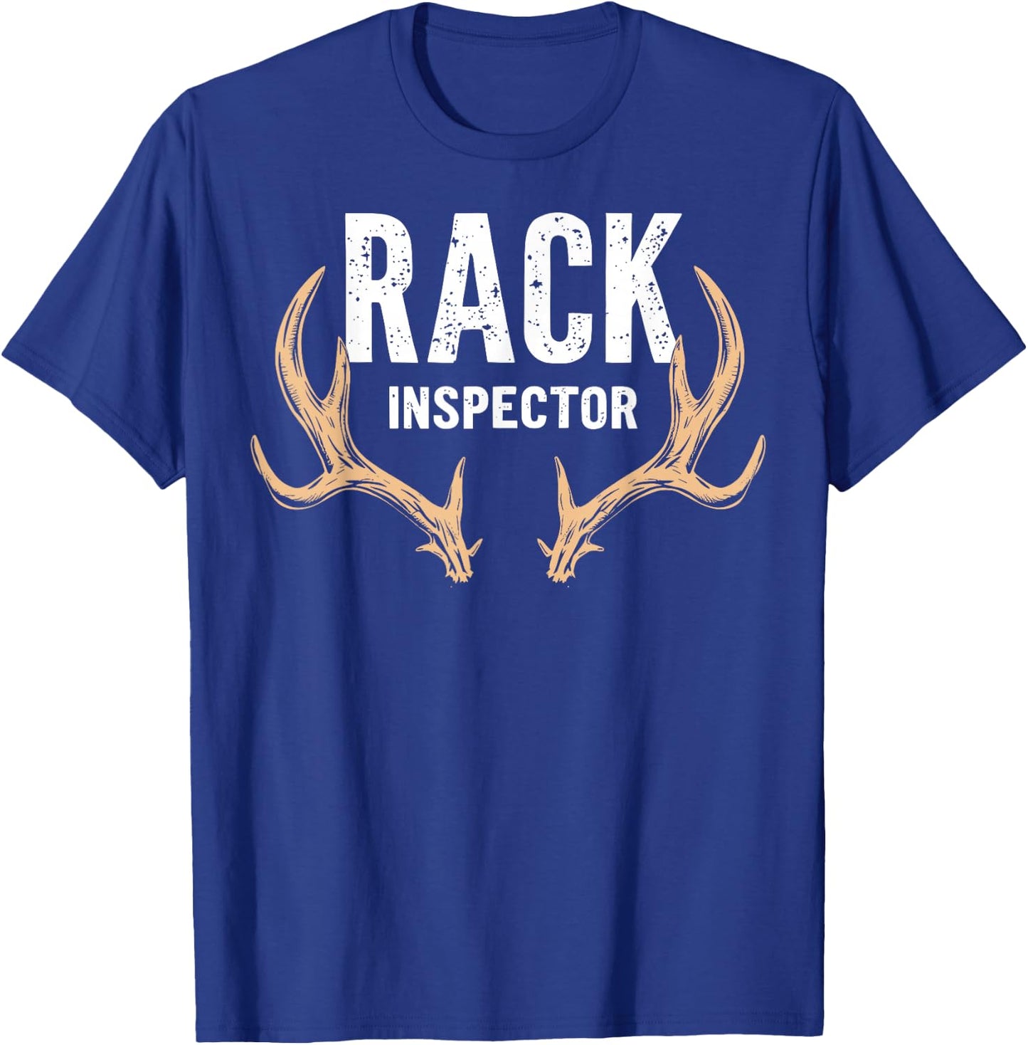Rack Inspector Buck Deer Hunter Joke Funny Deer Hunting T-Shirt - T-Shirt | Royal