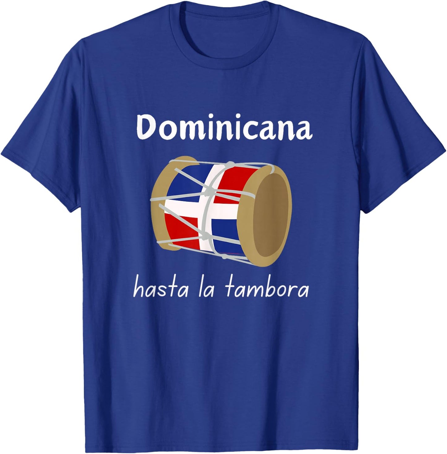Dominicana Bandera Dominican Republic Flag Hasta La Tambora T-Shirt - T-Shirt | Royal