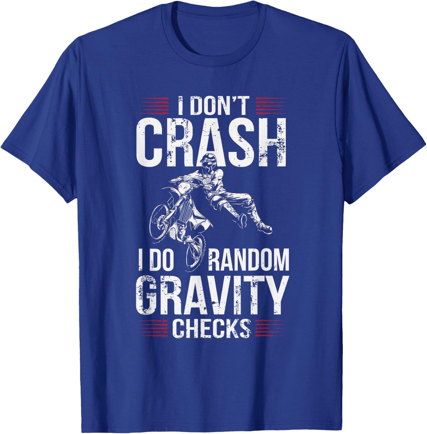 I Don't Crash I Do Random Gravity Checks Dirt Bike T-Shirt - T-Shirt | Royal