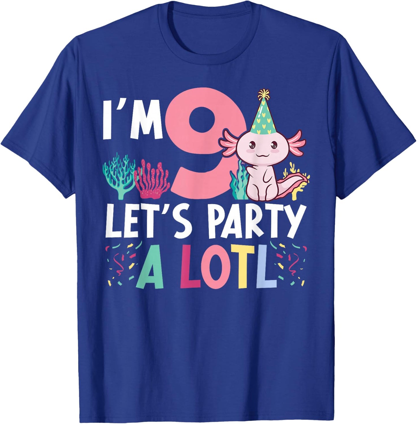 I'm 9 let's party a lotl Axolotl 9th Birthday Axolotl T-Shirt - T-Shirt | Royal