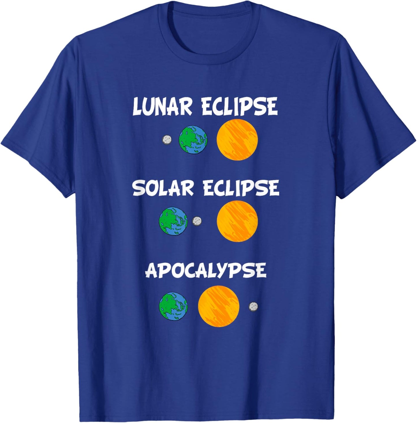 Lunar Eclipse Solar Eclipse Apocalypse Science Gift T-Shirt - T-Shirt | Royal