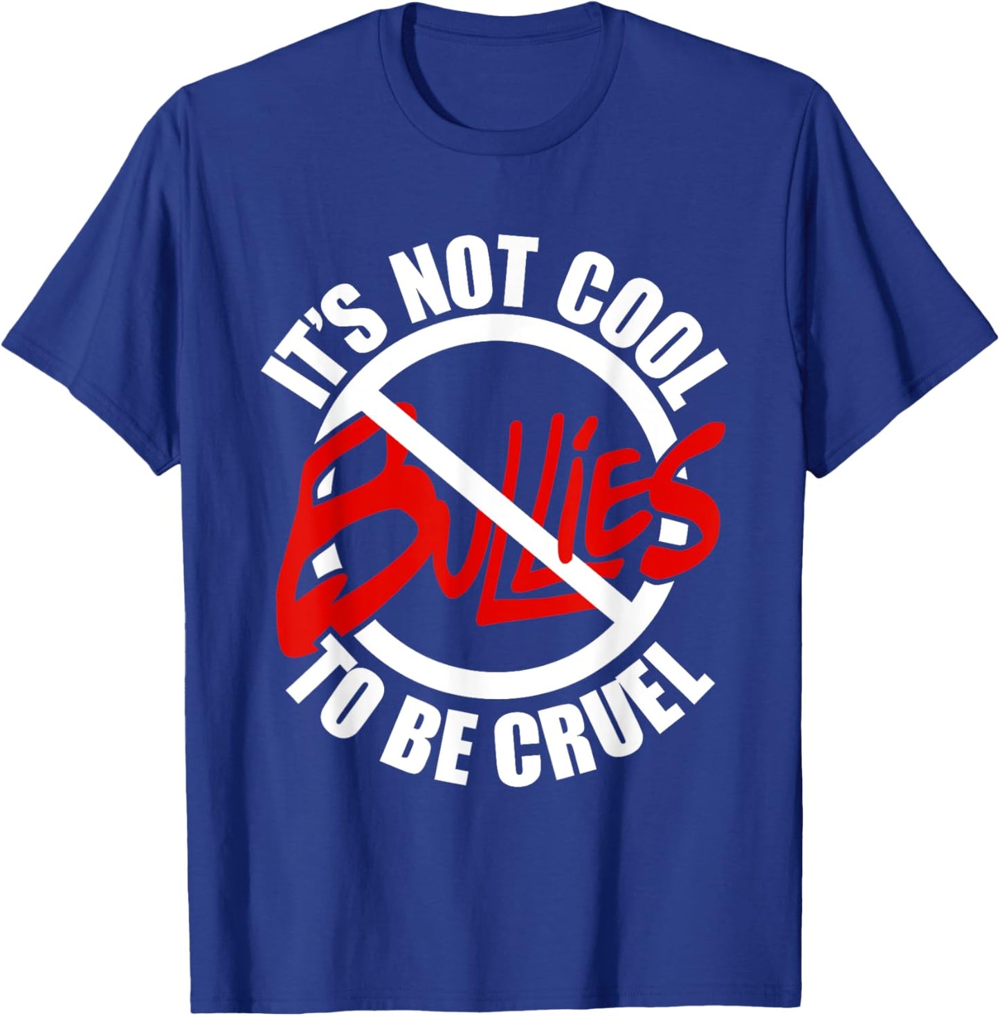 It's Not Cool to be Cruel Anti Bully T-Shirt - T-Shirt | Royal