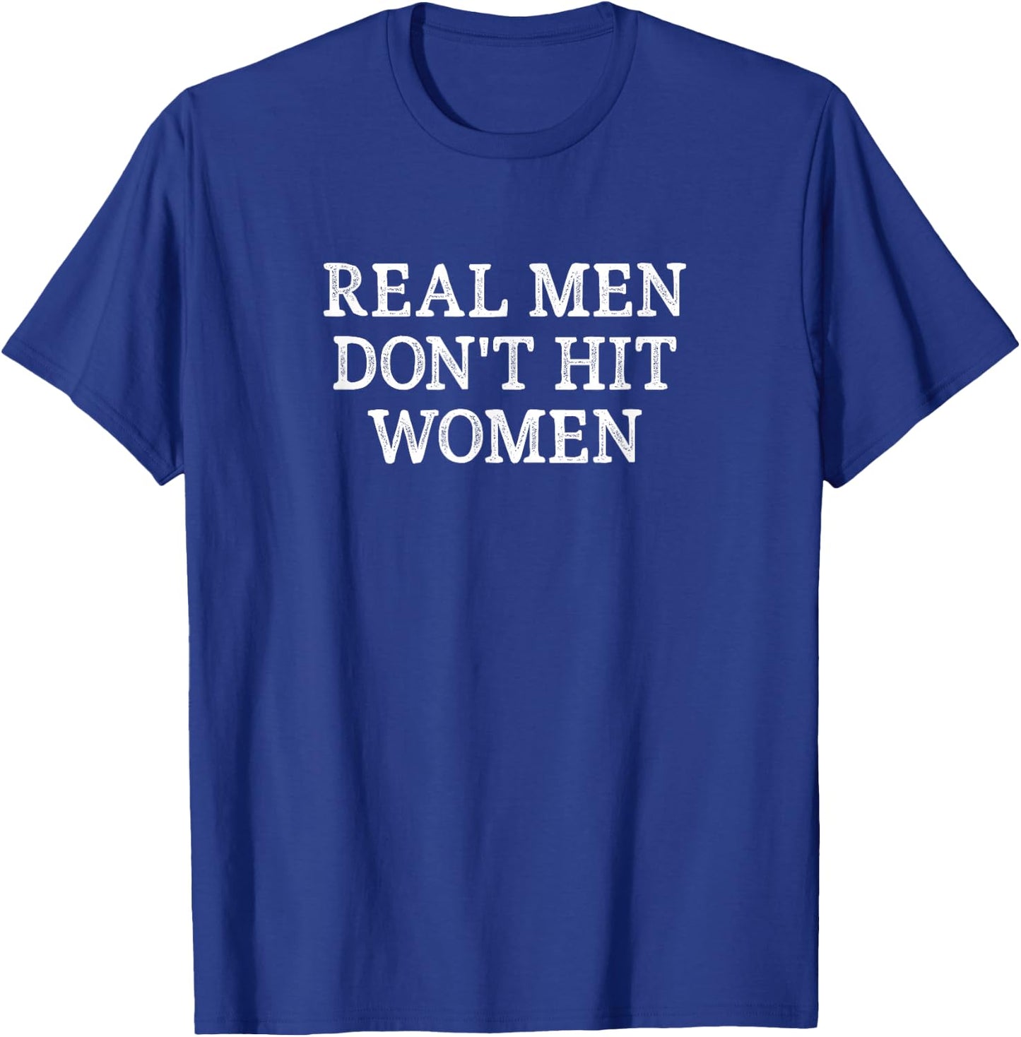 Real Men Don't Hit Women - Vintage Style T-Shirt - T-Shirt | Royal