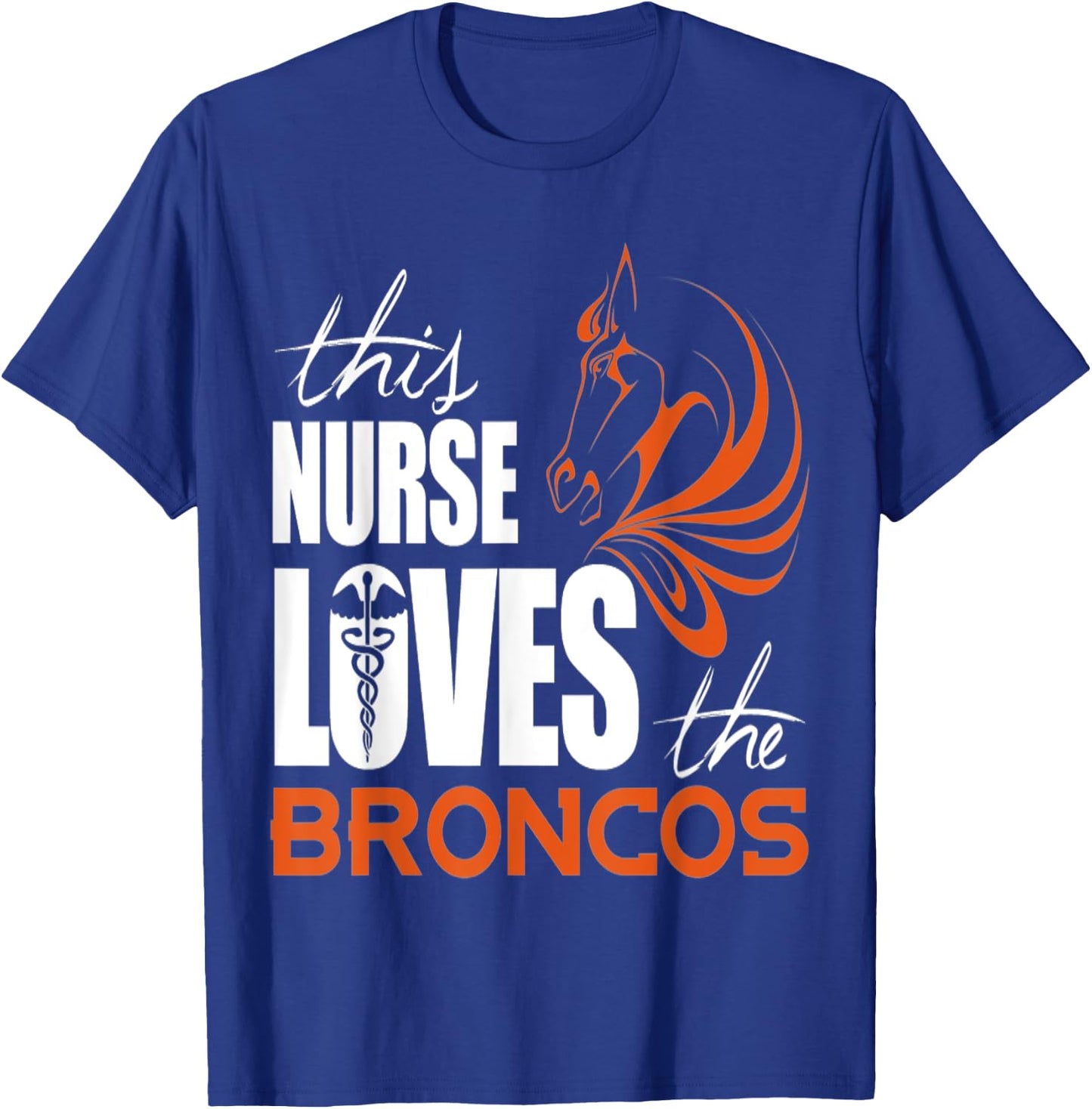 This Nurse Loves The Broncos T shirt T-Shirt - T-Shirt | Royal
