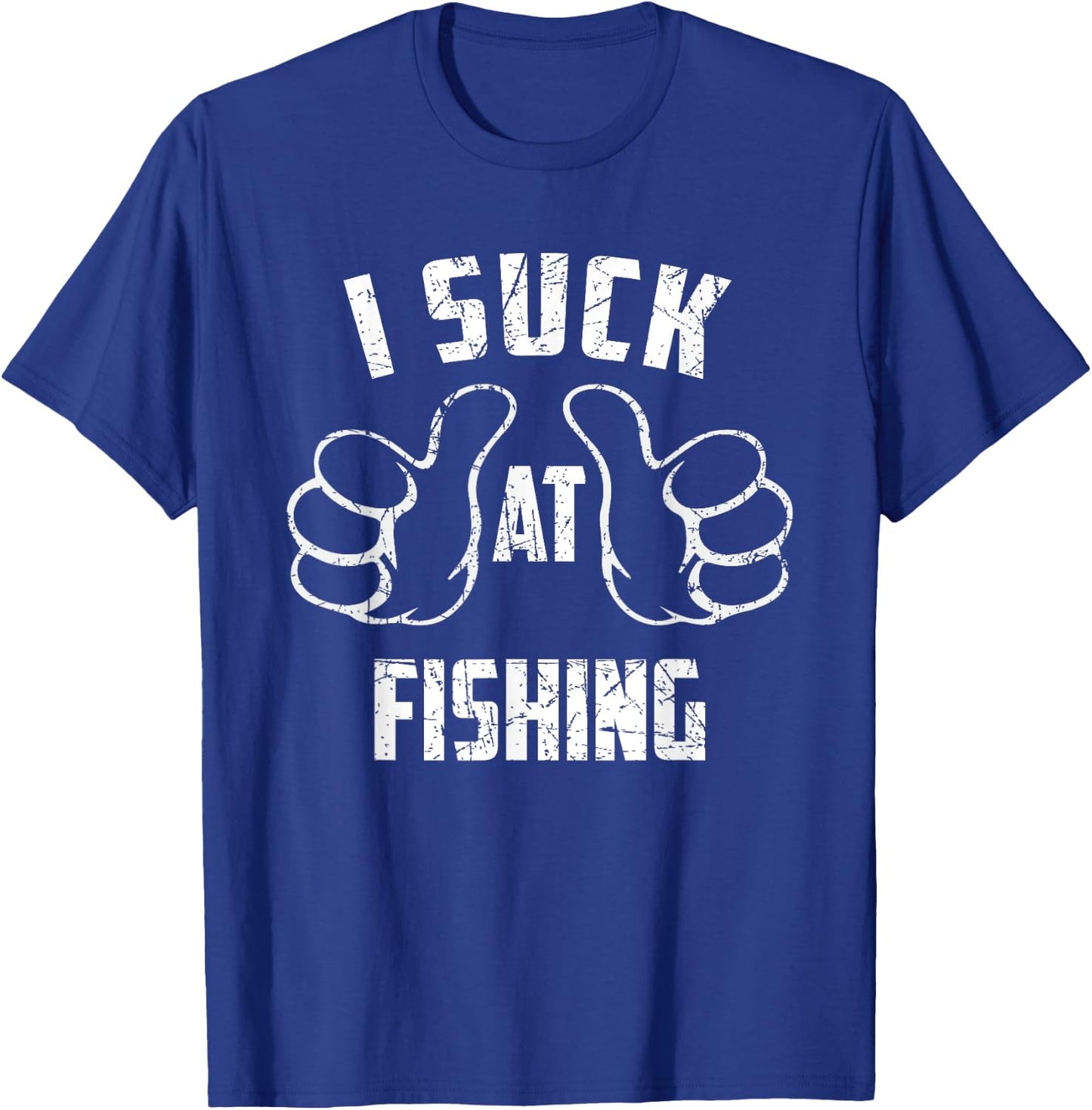 I Suck At Fishing Sarcastic Fishing Loser T-Shirt - T-Shirt | Royal