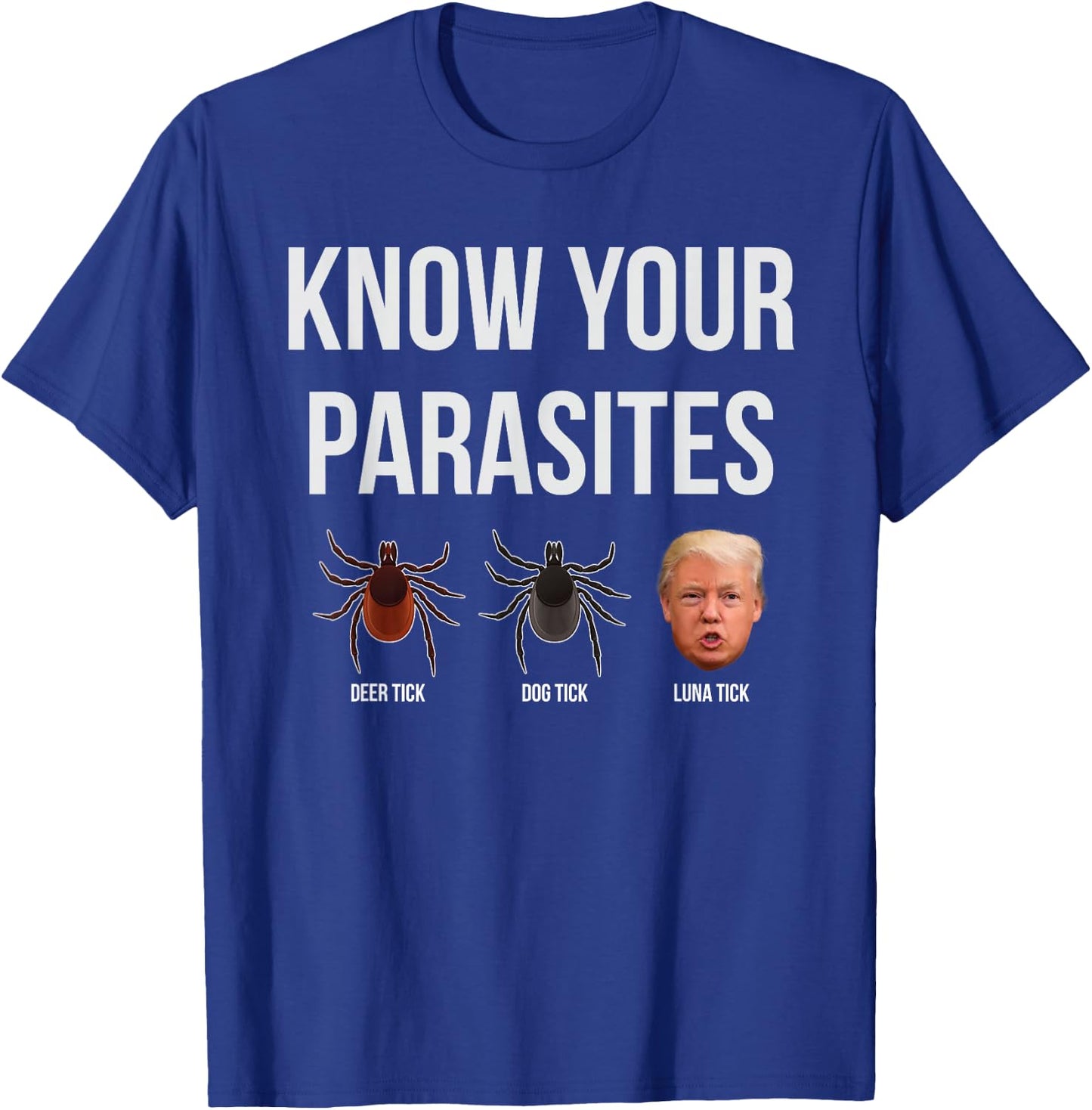 Funny President Donald Trump Parasite Lunatic T Shirt T-Shirt - T-Shirt | Royal