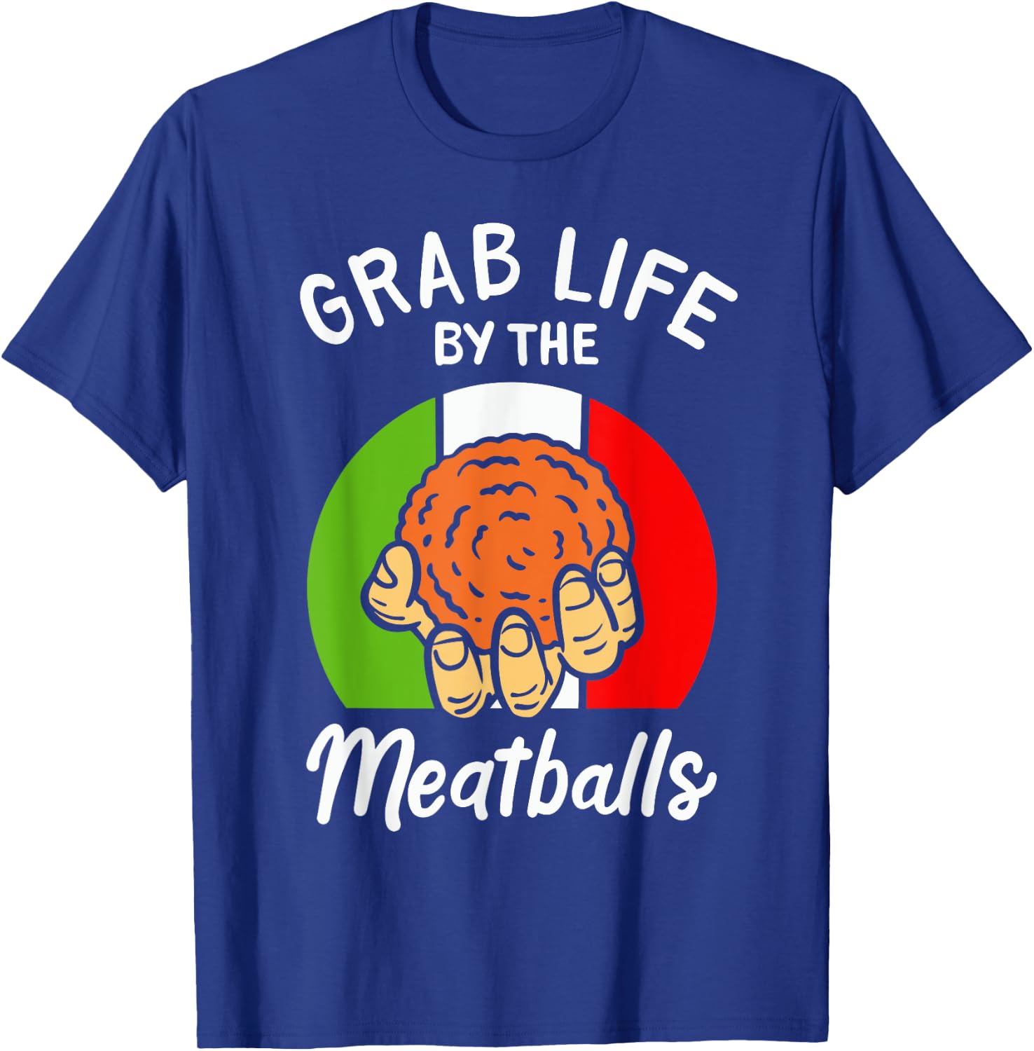 Italian Humor Chef Foodie Funny Grab Life By The Meatballs T-Shirt - T-Shirt | Royal