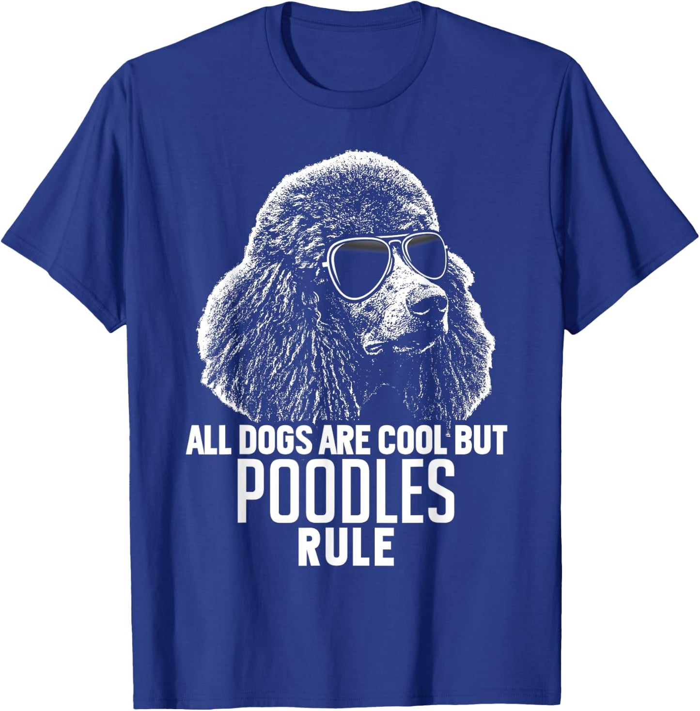 Dogs are Cool But Poodles Rule Funny T-Shirt - T-Shirt | Royal